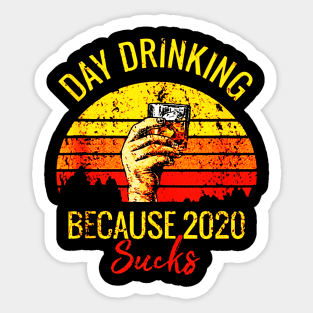 Day Drinking Because 2020 Sucks Sticker